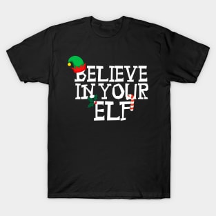 Believe in your elf T-Shirt